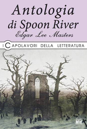 Antologia di Spoon River - Edgar Lee Masters - Libro La Rana Volante 2019, I capolavori della letteratura | Libraccio.it