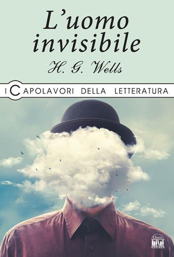 L'uomo invisibile - Herbert George Wells - Libro La Rana Volante 2019, I capolavori della letteratura | Libraccio.it