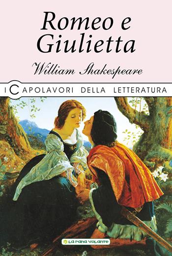 Romeo e Giulietta - William Shakespeare - Libro La Rana Volante 2019 | Libraccio.it