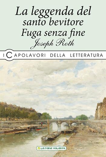 La leggenda del santo bevitore-Fuga senza fine - Joseph Roth - Libro La Rana Volante 2019 | Libraccio.it