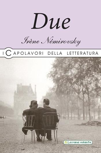Due - Irène Némirovsky - Libro La Rana Volante 2019, I capolavori della letteratura | Libraccio.it