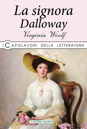 La signora Dalloway - Virginia Woolf - Libro La Rana Volante 2019, I capolavori della letteratura | Libraccio.it