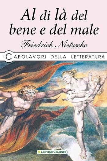 Al di là del bene e del male - Friedrich Nietzsche - Libro La Rana Volante 2019 | Libraccio.it