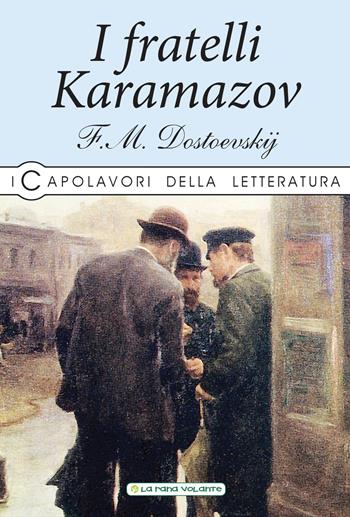 I fratelli Karamazov - Fëdor Dostoevskij - Libro La Rana Volante 2019, I capolavori della letteratura | Libraccio.it