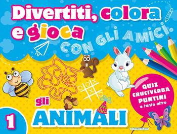 Divertiti, colora e gioca con gli amici. Gli animali. Ediz. illustrata  - Libro La Rana Volante 2019 | Libraccio.it