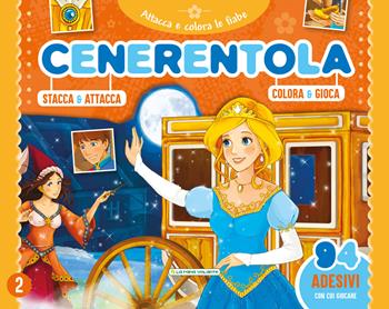 Cenerentola. Attacca e colora le fiabe. Con adesivi. Ediz. a colori  - Libro La Rana Volante 2020 | Libraccio.it