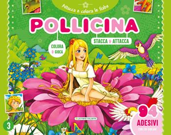 Pollicina. Attacca e colora le fiabe. Con adesivi. Ediz. a colori  - Libro La Rana Volante 2020 | Libraccio.it