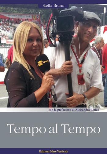 Tempo al tempo. La vita nel paddock della Formula 1 - Stella Bruno - Libro Edizioni Mare Verticale 2019, Uomini e sogni | Libraccio.it