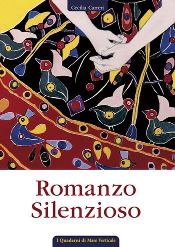 Romanzo Silenzioso. Storia di una vita attraverso una raccolta di quadri a olio - Cecilia Carreri - Libro Edizioni Mare Verticale 2021, I quaderni di mare verticale | Libraccio.it