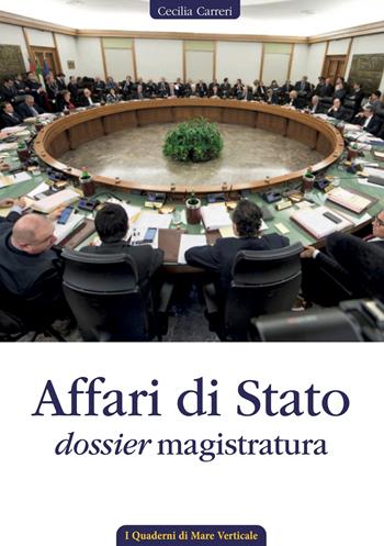 Affari di Stato, dossier magistratura - Cecilia Carreri - Libro Edizioni Mare Verticale 2021, I quaderni di mare verticale | Libraccio.it