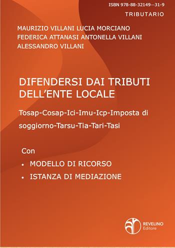 Difendersi dai tributi dell'ente locale. Con modelli di ricorso - Maurizio Villani, Lucia Morciano, Federica Attanasi - Libro Revelino 2019 | Libraccio.it