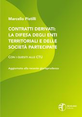 Contratti derivati: la difesa degli enti territoriali e delle società partecipate. Con i quesiti alle CTU