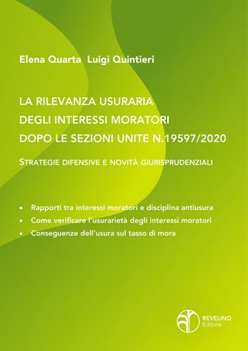 La rilevanza usuraria degli interessi moratori dopo le sezioni unite N.19597/2020. Strategie difensive e novità giurisprudenziali - Elena Quarta, Luigi Quintieri - Libro Revelino 2021 | Libraccio.it