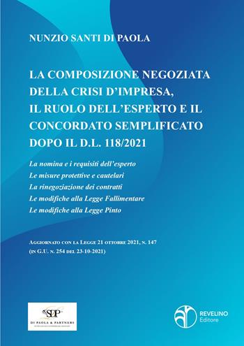 La composizione negoziata della crisi d’impresa, il ruolo dell’esperto e il concordato semplificato dopo il D.L. 118/2021. Aggiornato alla Legge 21 ottobre 2021, n. 147 (in G.U. n. 254 del 23-10-2021) - Nunzio Santi Di Paola - Libro Revelino 2021 | Libraccio.it