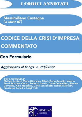 Codice della crisi d’impresa commentato. Aggiornato al d.lgs. n.83/2022. Con formulario  - Libro Revelino 2022 | Libraccio.it
