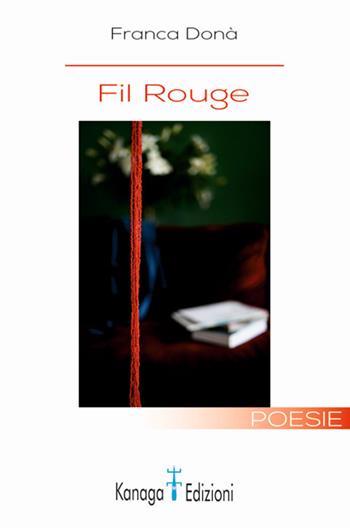 Fil rouge - Franca Donà - Libro Kanaga 2018 | Libraccio.it