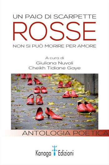 Un paio di scarpette rosse. Non si può morire per amore. Ediz. per la scuola  - Libro Kanaga 2019, La melagrana: educazione, intercultura e cambiamento sociale | Libraccio.it