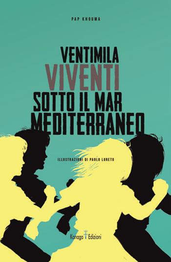 Ventimila viventi sotto il mar Mediterraneo - Pap Khouma - Libro Kanaga 2021 | Libraccio.it
