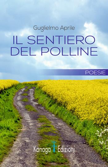 Il sentiero del polline - Guglielmo Aprile - Libro Kanaga 2021 | Libraccio.it