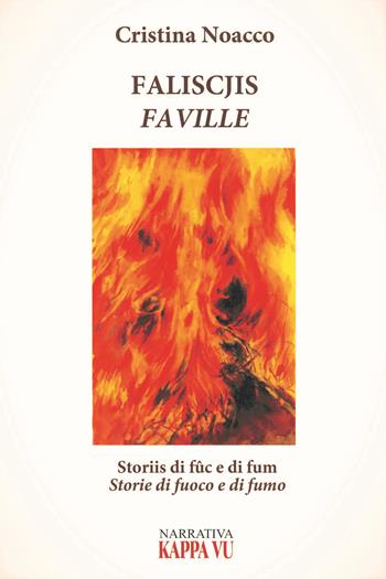 Faliscjis. Faville Storiis di fûc e di fum. Storie di fuoco e di fumo - Cristina Noacco - Libro Kappa Vu 2019 | Libraccio.it