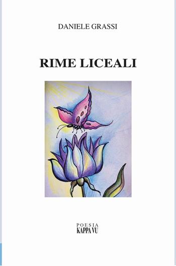 Rime liceali - Daniele Grassi - Libro Kappa Vu 2019 | Libraccio.it