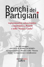 Ronchi dei Partigiani. Toponomastica, odonomastica e onomastica a Ronchi e nella «Venezia Giulia»