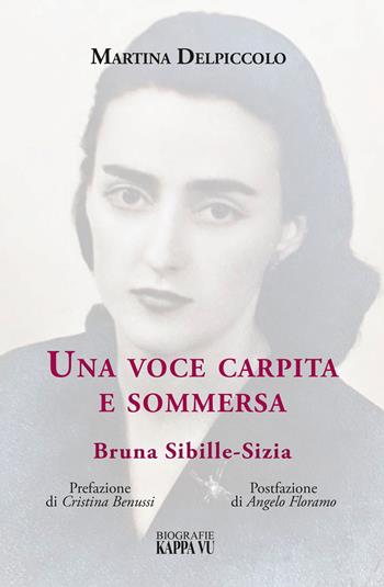 Una voce carpita e sommersa. Bruna Sibille-Sizia - Martina Delpiccolo - Libro Kappa Vu 2019 | Libraccio.it