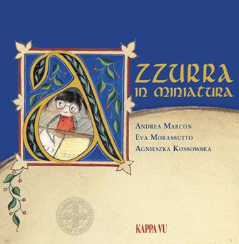 Azzurra in miniatura. Ediz. illustrata - Andrea Marcon, Eva Morassutto, Agnieszka Kossowska - Libro Kappa Vu 2020 | Libraccio.it