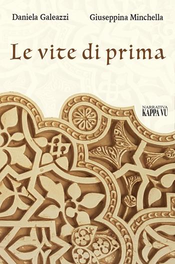 Le vite di prima - Daniela Galeazzi, Giuseppina Minchella - Libro Kappa Vu 2020 | Libraccio.it