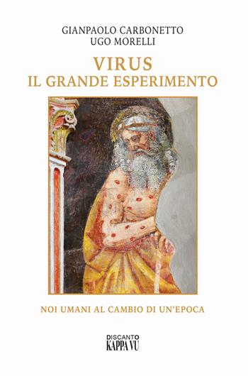 Virus il grande esperimento. Noi umani al cambio di un'epoca - Ugo Morelli, Gianpaolo Carbonetto - Libro Kappa Vu 2020 | Libraccio.it