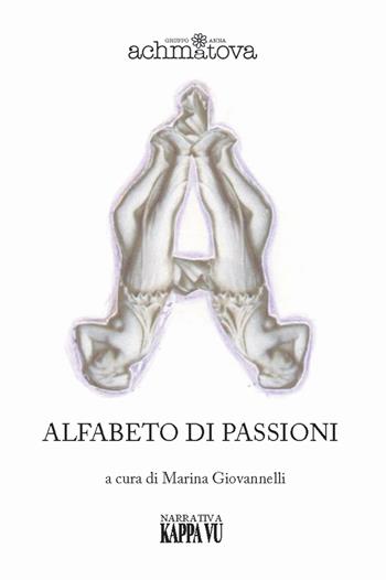 Alfabeto di passioni - Anna Achmàtova - Libro Kappa Vu 2022, Narrativa | Libraccio.it