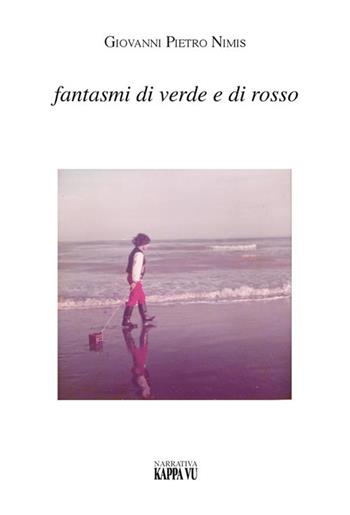 Fantasmi di verde e di rosso - Giovanni Pietro Nimis - Libro Kappa Vu 2023 | Libraccio.it