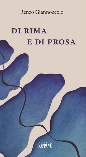 Di rima e di prosa - Renzo Giannoccolo - Libro Kappa Vu 2023 | Libraccio.it
