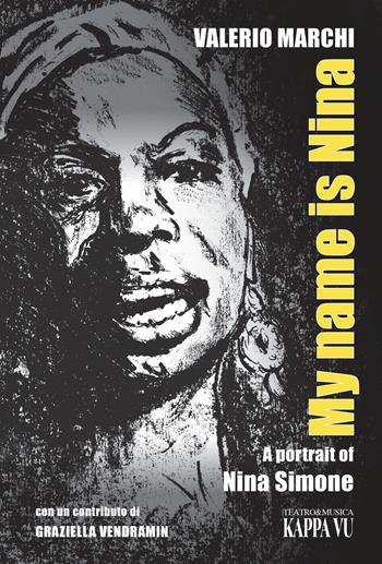 My name is Nina. A portrait of Nina Simone - Valerio Marchi - Libro Kappa Vu 2024 | Libraccio.it