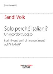 Solo perché italiani? Un ricordo truccato. I primi venti anni di riconoscimenti agli «infoibati»