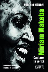 Miriam Makeba. Cantare la verità