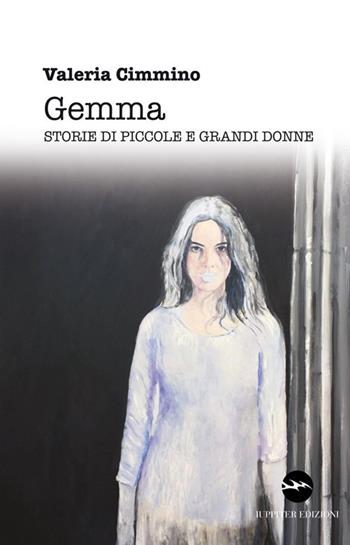 Gemma. Storie di piccole e grandi donne - Valeria Cimmino - Libro Iuppiter 2019, Storie | Libraccio.it