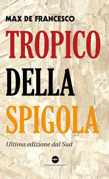 Tropico della spigola. Ultima edizione dal Sud - Max De Francesco - Libro Iuppiter 2019, Fuori collana | Libraccio.it