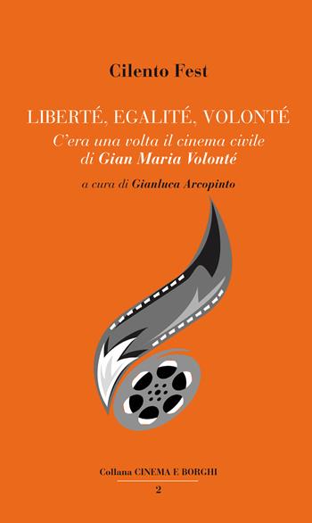 Liberté, egalité, Volonté. C'era una volta il cinema civile di Gian Maria Volonté  - Libro Iuppiter 2024 | Libraccio.it