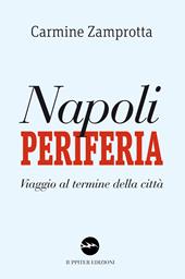 Napoli periferia. Viaggio al termine della città