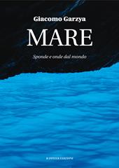 Mare. Sponde e onde dal mondo. Ediz. illustrata