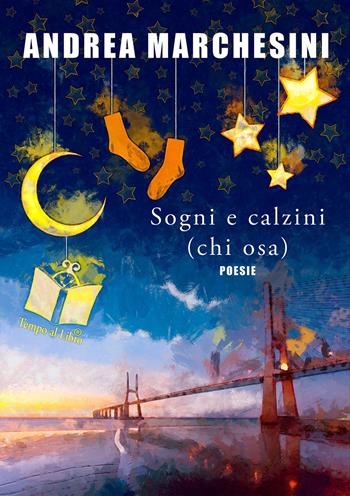 Sogni e calzini. (chi osa). Ediz. integrale - Andrea Marchesini - Libro Tempo al Libro 2019 | Libraccio.it