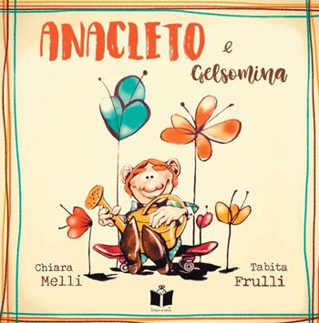 Anacleto e Gelsomina. Ediz. a colori - Chiara Melli, Tabita Frulli - Libro Tempo al Libro 2019, Tempo di favole | Libraccio.it
