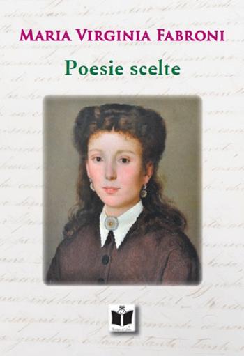 Poesie scelte - Maria Virginia Fabroni - Libro Tempo al Libro 2019 | Libraccio.it