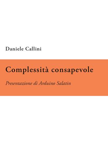 Complessità consapevole - Daniele Callini - Libro Tempo al Libro 2020 | Libraccio.it