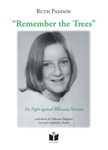 Remember the trees. My fight against anorexia nervosa - Ruth Paddon - Libro Tempo al Libro 2020 | Libraccio.it