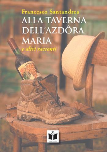 Alla taverna dell'azdora Maria e altri racconti - Francesco Santandrea - Libro Tempo al Libro 2021 | Libraccio.it