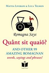 Quânt sit quaiõ? And other 99 amazing Romagnan words, sayings and phrases