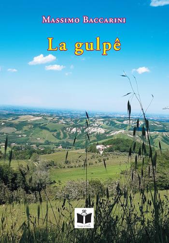 La gulpê. Raccolta di pensieri in lingua romagnola - Massimo Baccarini - Libro Tempo al Libro 2021 | Libraccio.it