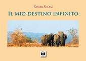 Il mio destino infinito. Ediz. illustrata